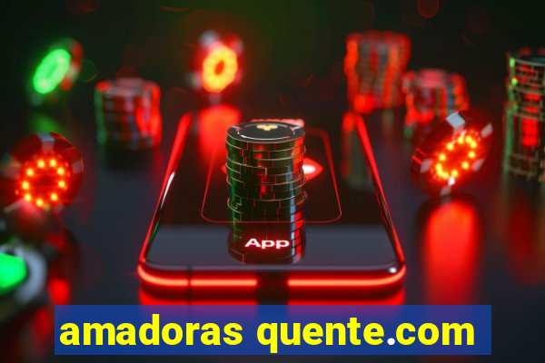 amadoras quente.com