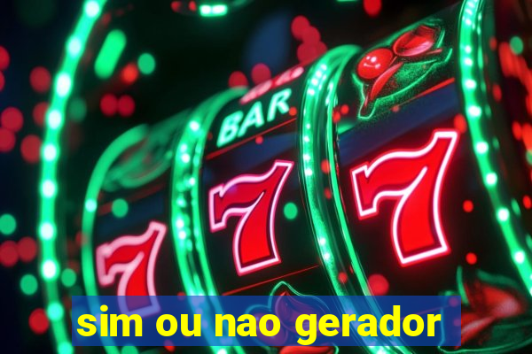 sim ou nao gerador