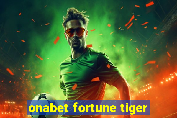 onabet fortune tiger