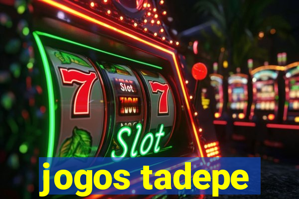 jogos tadepe