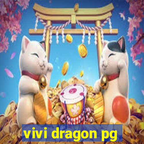 vivi dragon pg