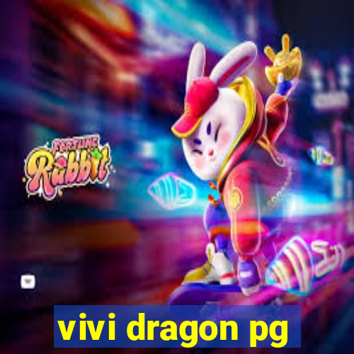vivi dragon pg