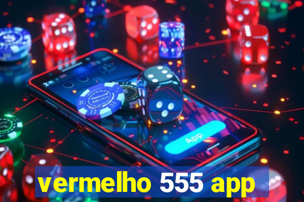 vermelho 555 app