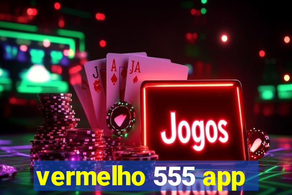 vermelho 555 app