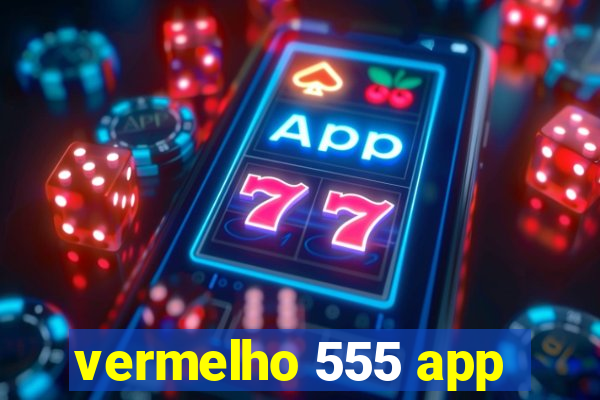 vermelho 555 app