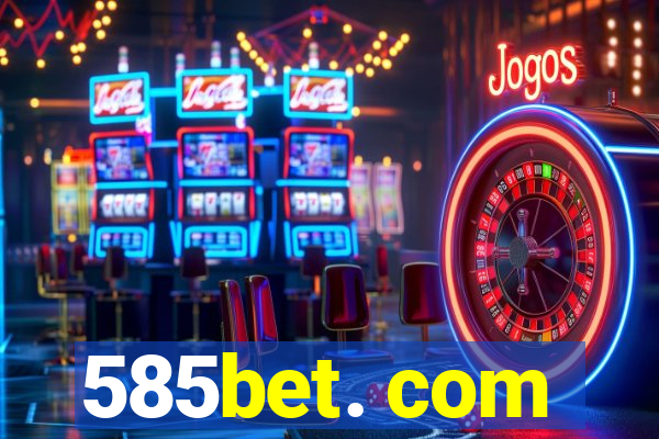 585bet. com
