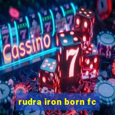 rudra iron born fc
