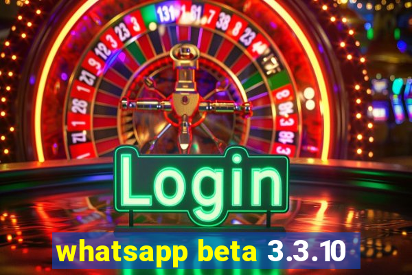 whatsapp beta 3.3.10