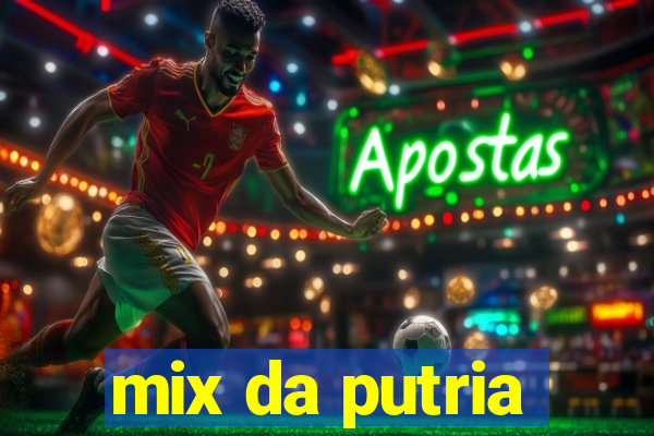 mix da putria