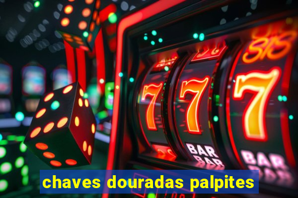 chaves douradas palpites