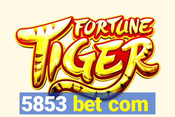5853 bet com