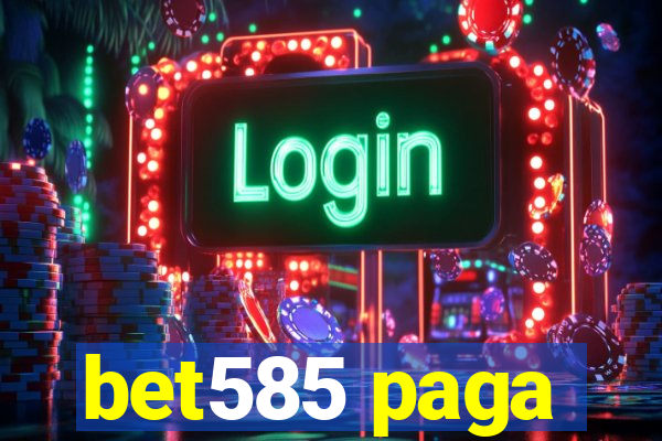 bet585 paga