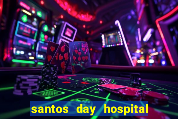 santos day hospital trabalhe conosco