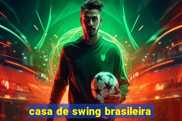 casa de swing brasileira