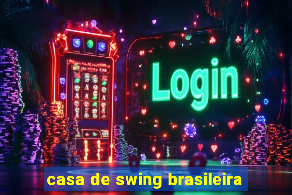 casa de swing brasileira