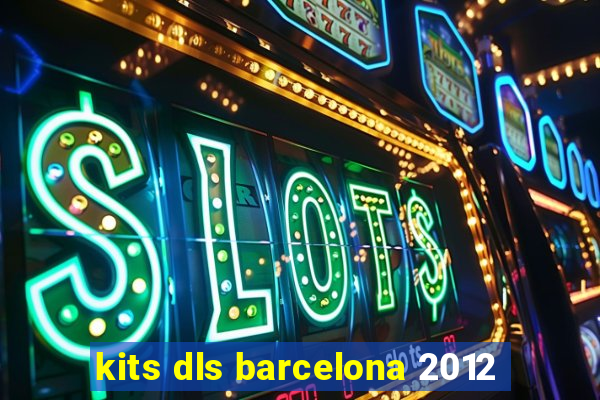 kits dls barcelona 2012