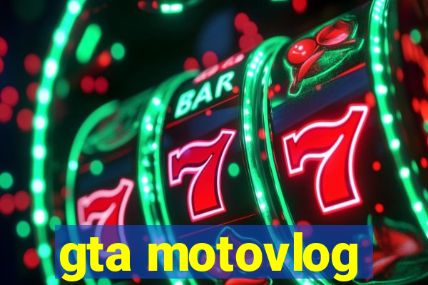 gta motovlog