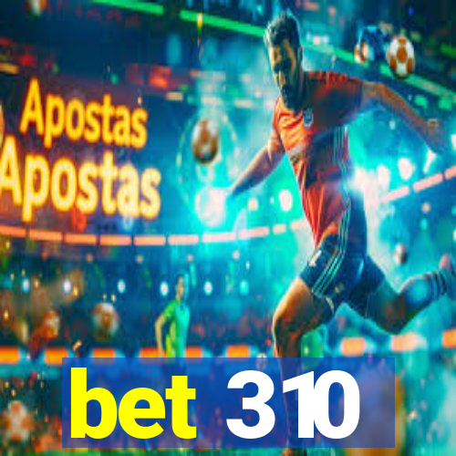 bet 310