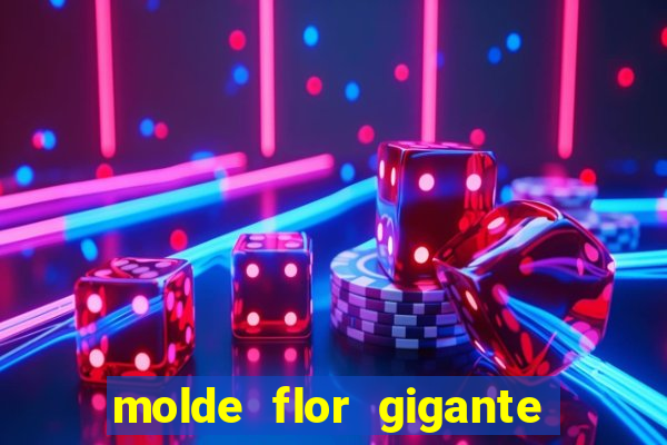 molde flor gigante de organza