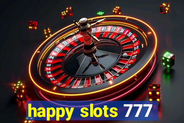happy slots 777