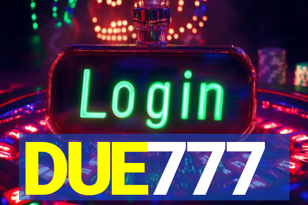DUE777