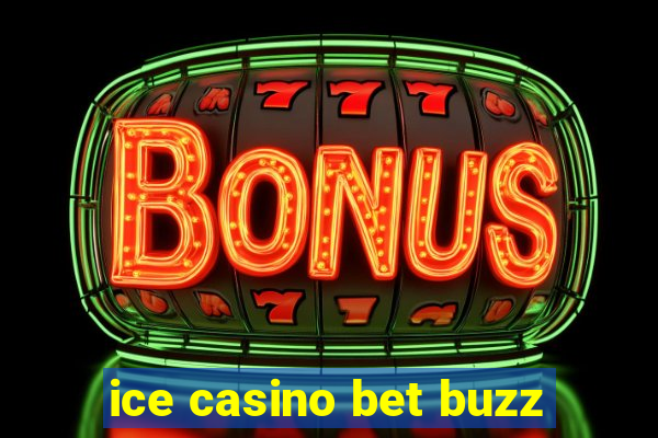 ice casino bet buzz