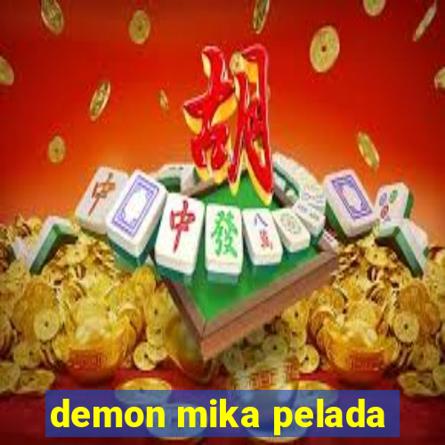 demon mika pelada