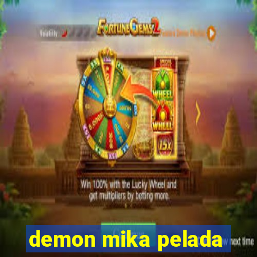 demon mika pelada