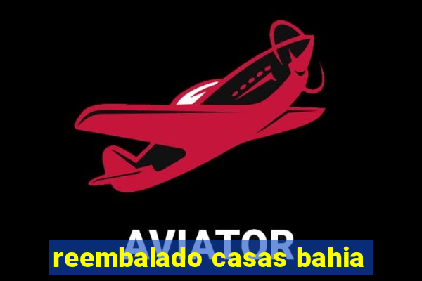 reembalado casas bahia