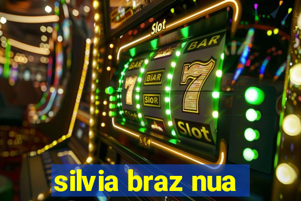 silvia braz nua