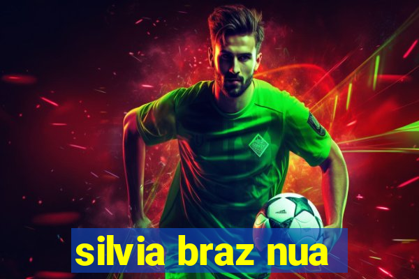 silvia braz nua