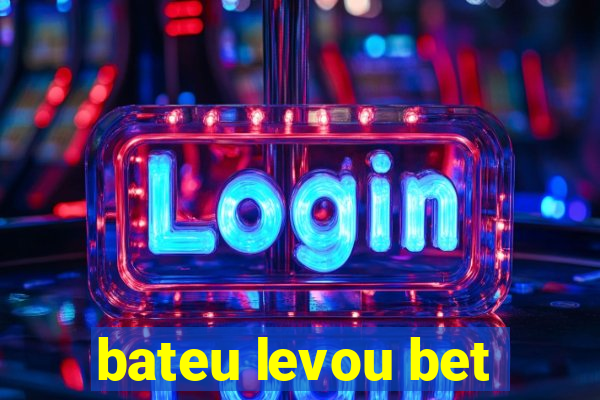 bateu levou bet