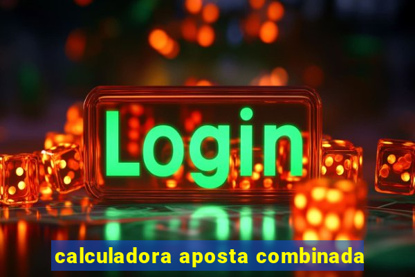 calculadora aposta combinada