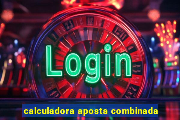 calculadora aposta combinada