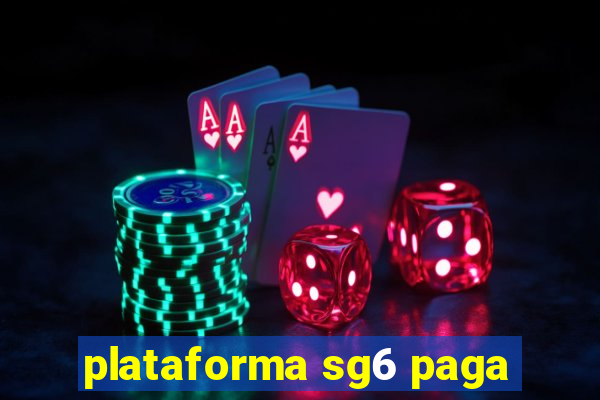plataforma sg6 paga