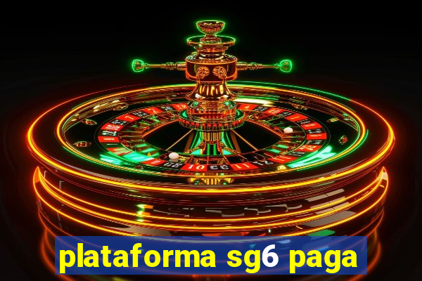 plataforma sg6 paga