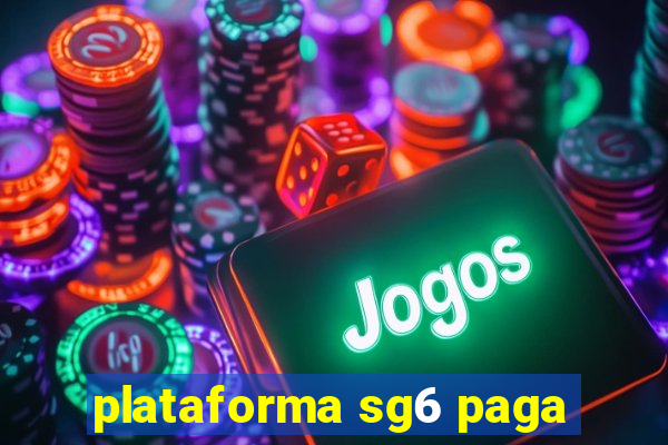 plataforma sg6 paga