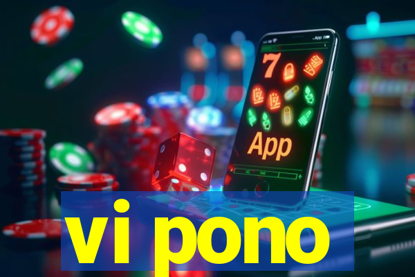 vi pono