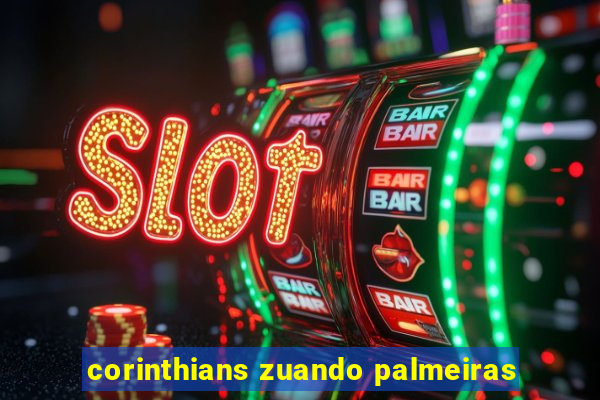 corinthians zuando palmeiras