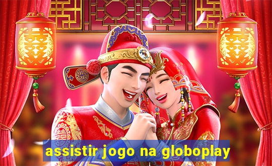 assistir jogo na globoplay