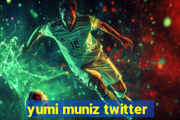 yumi muniz twitter
