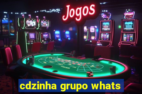 cdzinha grupo whats