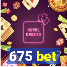 675 bet