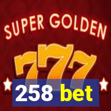 258 bet