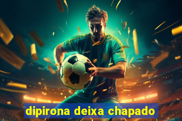 dipirona deixa chapado