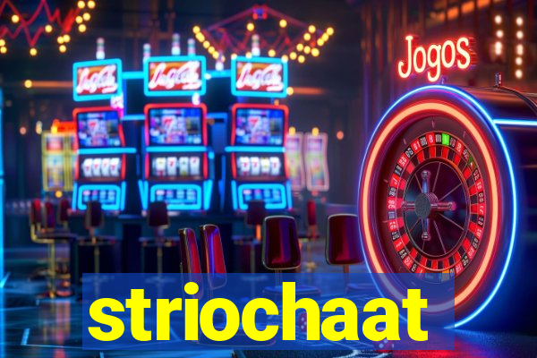 striochaat