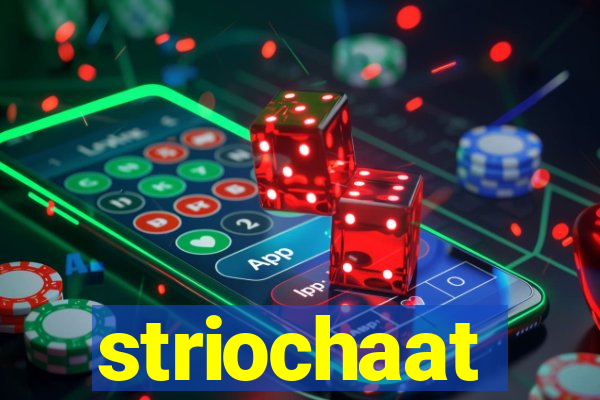 striochaat