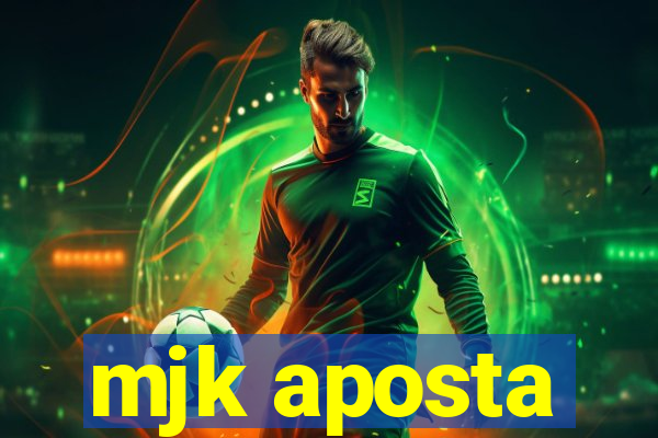 mjk aposta