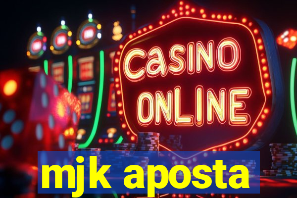 mjk aposta