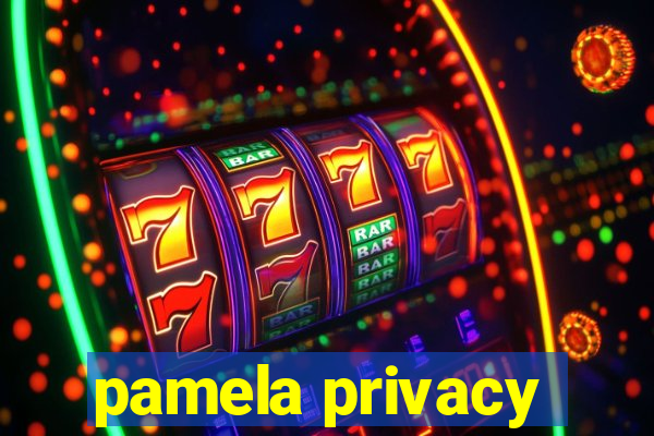 pamela privacy